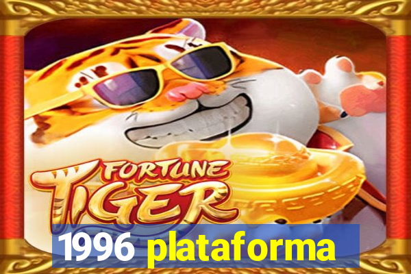 1996 plataforma